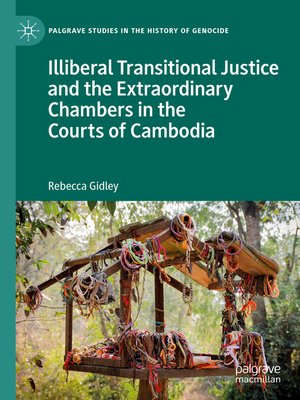 cover image of Illiberal Transitional Justice and the Extraordinary Chambers in the Courts of Cambodia